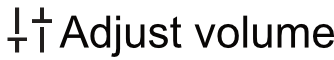 Adjust volume